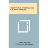 Devotions And Prayers Of John Wesley