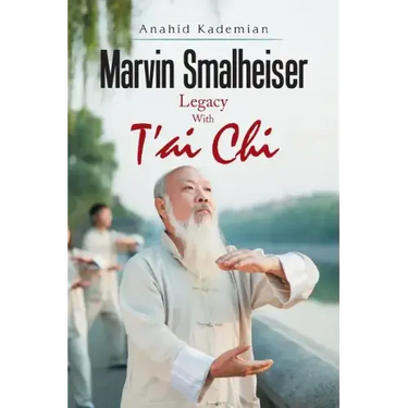 Marvin Smalheiser Legacy with Tai Chi