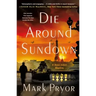 Die Around Sundown: A Henri Lefort Mystery