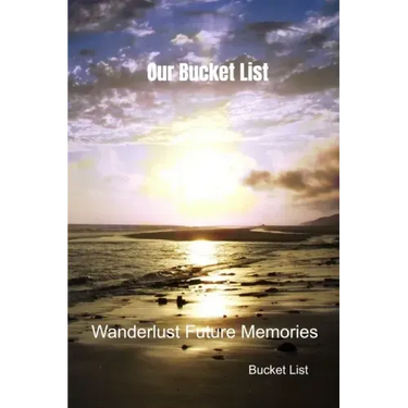 Our Bucket List: Wanderlust Future Memories