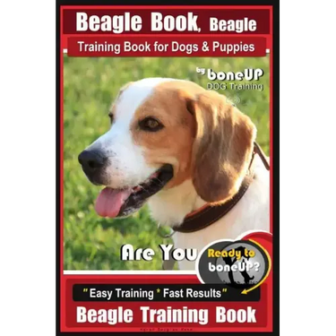Beagle Book, Beagle Training Book for Dogs & Puppies By BoneUP DOG Training: Are You Ready to Bone up? Easy Training * Fast Results Beagle Training Bo