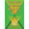 The Magic of Getting What You Want by David J. Schwartz author of The Magic of Thinking Big