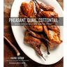 Pheasant, Quail, Cottontail: Upland Birds and Small Game from Field to Feast