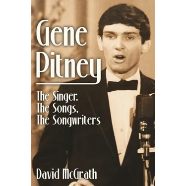 Gene Pitney: The Singer, the Songs, the Songwriters