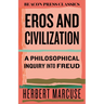 Eros and Civilization: A Philosophical Inquiry Into Freud