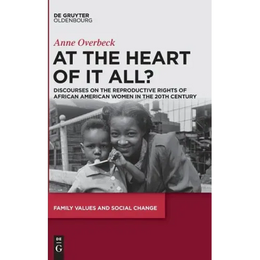 At the Heart of It All?: Discourses on the Reproductive Rights of African American Women in the 20th Century