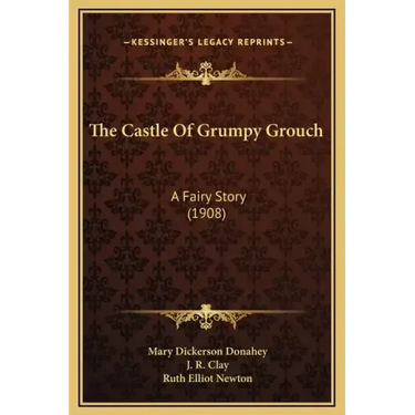 The Castle of Grumpy Grouch: A Fairy Story (1908)