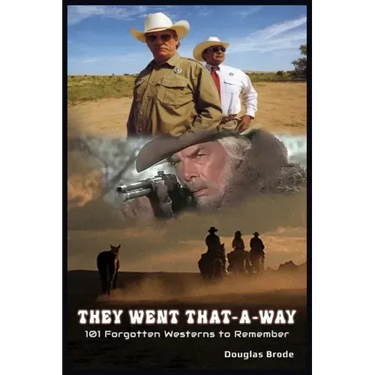 They Went That-A-Way - 101 Forgotten Westerns to Remember