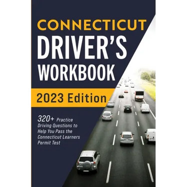 Connecticut Driver's Workbook: 320+ Practice Driving Questions to Help You Pass the Connecticut Learner's Permit Test