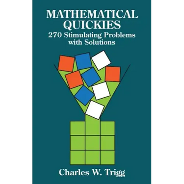 Mathematical Quickies: 270 Stimulating Problems with Solutions