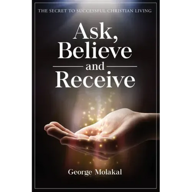 Ask, Believe, and Receive: Spiritual Self-Help Book that Makes Miracles Happen