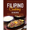 Filipino Cooking: 50 Recipes from Authentic Filipino Cooks