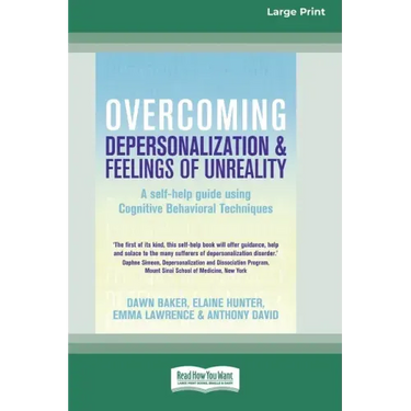 Overcoming Depersonalization and Feelings of Unreality (16pt Large Print Edition)