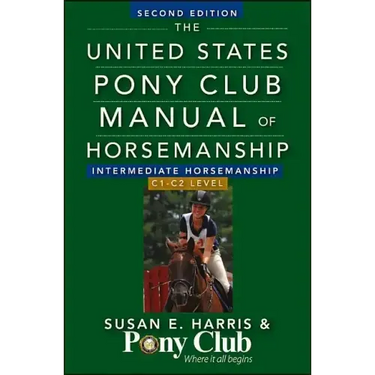 The United States Pony Club Manual of Horsemanship: Intermediate Horsemanship/C1-C2 Level