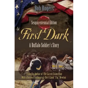 First Dark: A Buffalo Soldier's Story - Sesquicentennial Edition