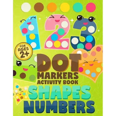 Dot Markers Activity Book Numbers and Shapes: Coloring Shapes and Numbers, Dot Markers Activities Art Paint Daubers for Toddler, Preschool, Kindergart