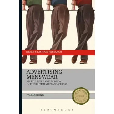Advertising Menswear: Masculinity and Fashion in the British Media since 1945