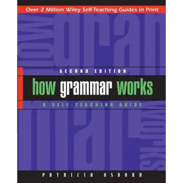 How Grammar Works: A Self-Teaching Guide