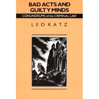 Bad Acts and Guilty Minds: Conundrums of the Criminal Law