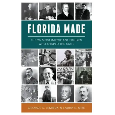Florida Made: The 25 Most Important Figures Who Shaped the State