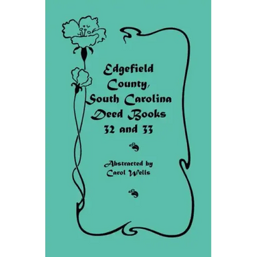 Edgefield County, South Carolina Deed Books 32 and 33