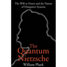 The Quantum Nietzsche: The Will to Power and the Nature of Dissipative Systems