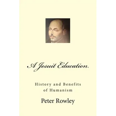 A Jesuit Education: History and Benefits of Humanism