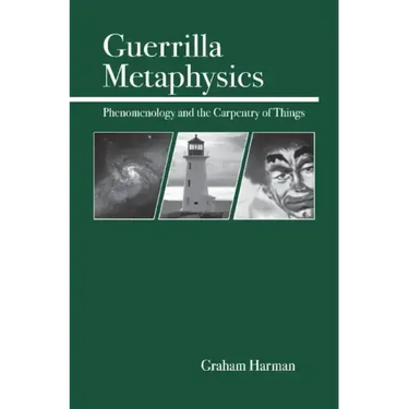 Guerrilla Metaphysics: Phenomenology and the Carpentry of Things