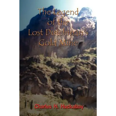 The Legend of the Lost Dutchman's Gold Mine