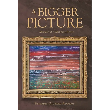 A Bigger Picture: Memoir of a Military Artist