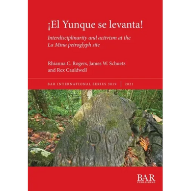 ¡El Yunque se levanta!: Interdisciplinarity and activism at the La Mina petroglyph site