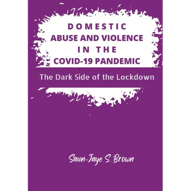 Domestic Abuse and Violence in the COVID-19 Pandemic: The Dark Side of the Lockdown