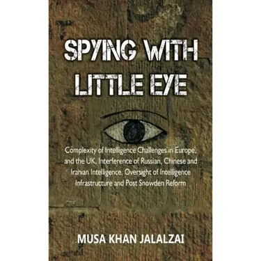 Spying with Little Eye: Complexity of Intelligence Challenges in Europe, and the UK, Interference of Russian, Chinese and Iranian Intelligence