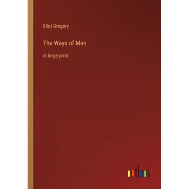 The Ways of Men: in large print