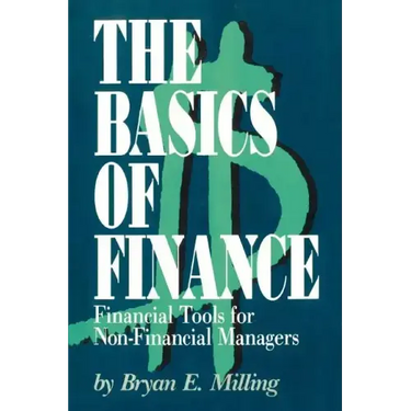 The Basics of Finance: Financial Tools for Non-Financial Managers