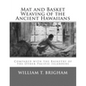 Mat and Basket Weaving of the Ancient Hawaiians: Compared with the Basketry of the Other Pacific Islanders