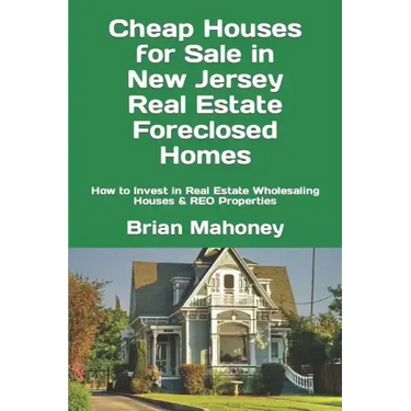 Cheap Houses for Sale in New Jersey Real Estate Foreclosed Homes: How to Invest in Real Estate Wholesaling Houses & REO Properties