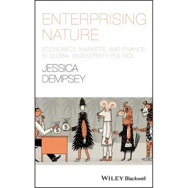 Enterprising Nature: Economics, Markets, and Finance in Global Biodiversity Politics