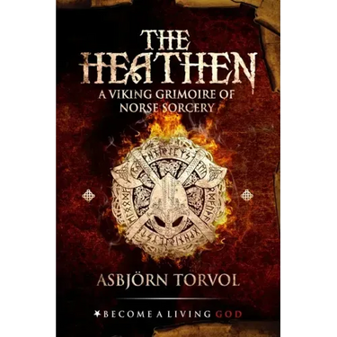 The Heathen: A Viking Grimoire Of Norse Sorcery