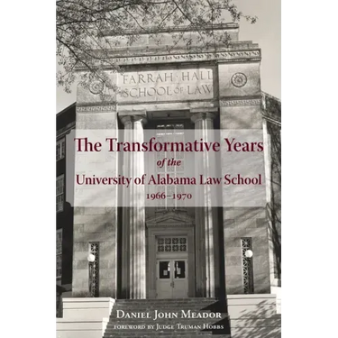 The Transformative Years of the University of Alabama Law School, 1966-1970