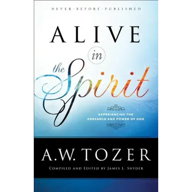 Alive in the Spirit: Experiencing the Presence and Power of God