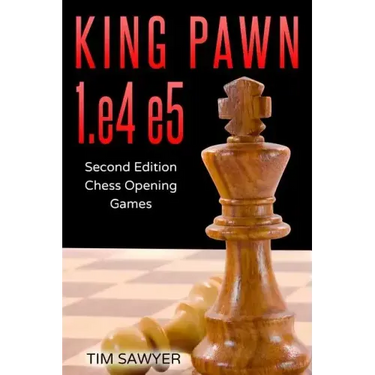King Pawn 1.e4 e5: Second Edition - Chess Opening Games