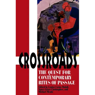 Crossroads: The Quest for Contemporary Rites of Passage