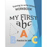 Training To Write Letters Workbook My First Abc Practice For Kids: My First Book Tracing big Letters and Shapes, for Preschoolers and Toddlers ages 2-