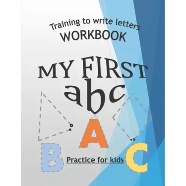 Training To Write Letters Workbook My First Abc Practice For Kids: My First Book Tracing big Letters and Shapes, for Preschoolers and Toddlers ages 2-