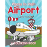 Places to Visit: The Airport (A Coloring Book)