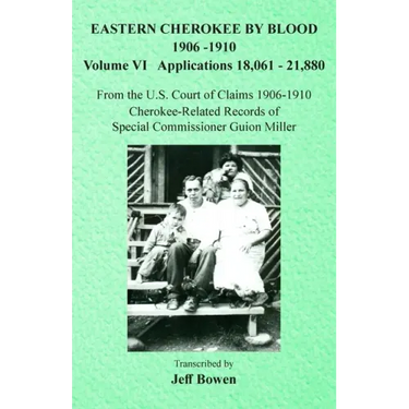 Eastern Cherokee By Blood, 1906-1910: Volume VI Applications 18,061-21,880