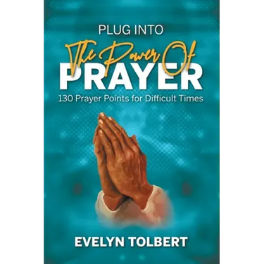 Plug into the Power of Prayer: 130 Prayer Points for Difficult Times