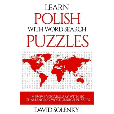 Learn Polish with Word Search Puzzles: Learn Polish Language Vocabulary with Challenging Word Find Puzzles for All Ages