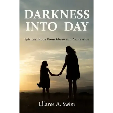 Darkness Into Day: Spiritual Hope From Abuse and Depression